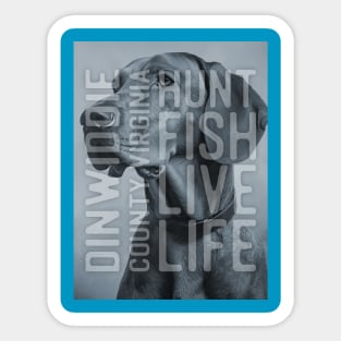 Dinwiddie County Virginia Hunt Fish Live Life Sticker